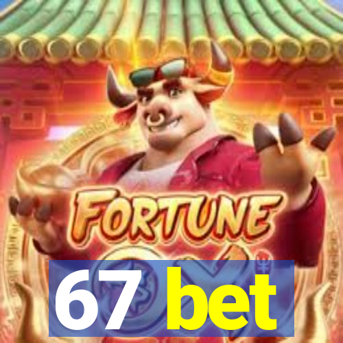 67 bet